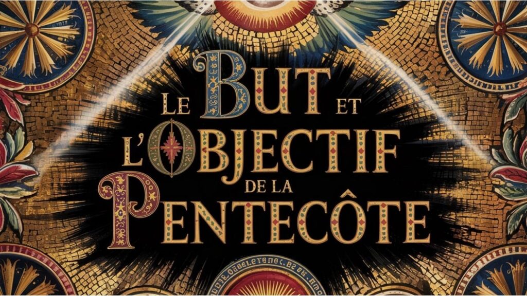 Le but et l'objectif de la Pentecôte