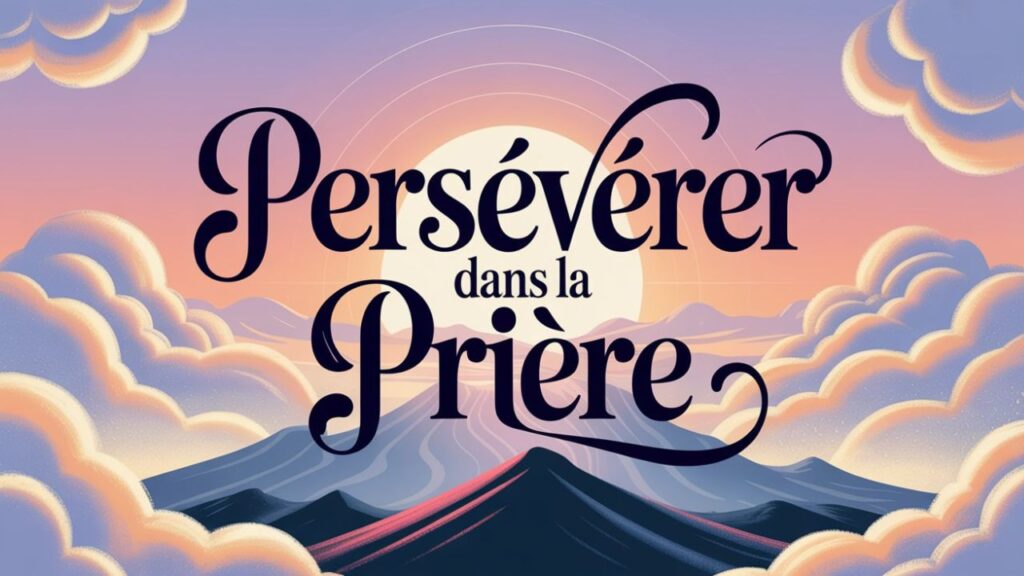 Persévérer dans la prière