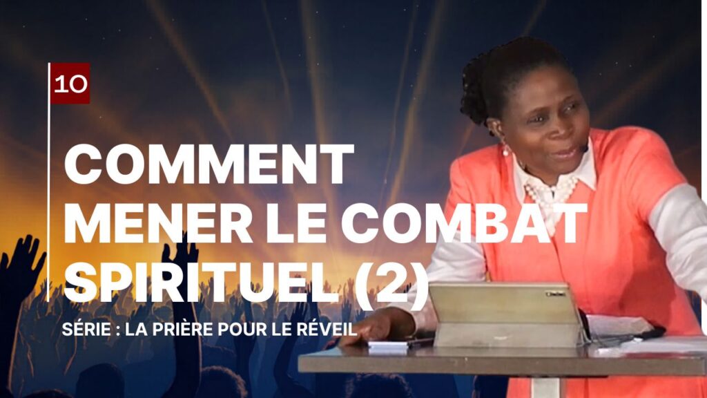 10 Comment mener le combat spirituel pour le réveil (2)