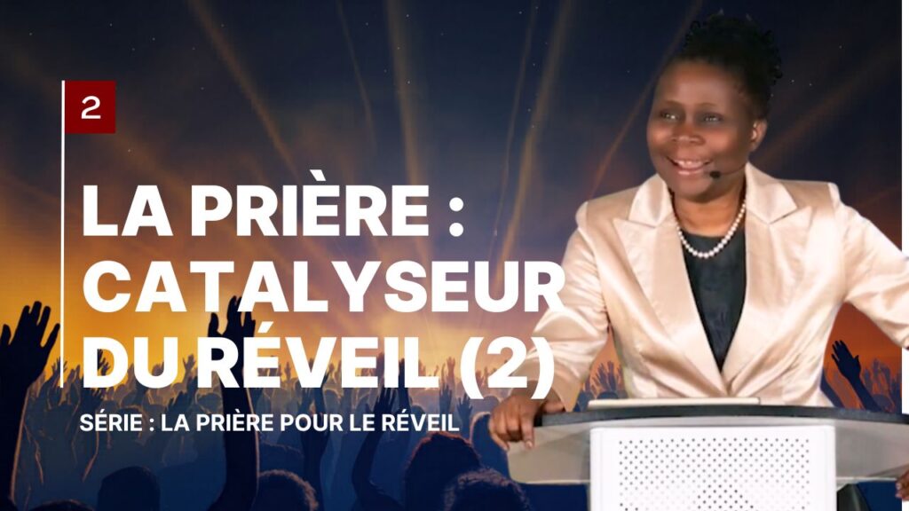 2 La prière catalyseur du réveil (2)