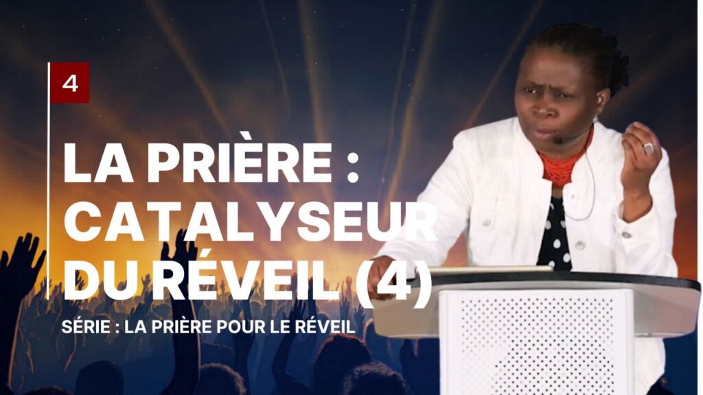4 La prière catalyseur du réveil (4)