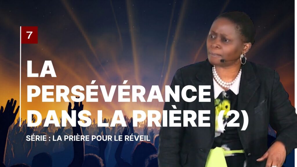 7 La persévérance dans la prière (2)