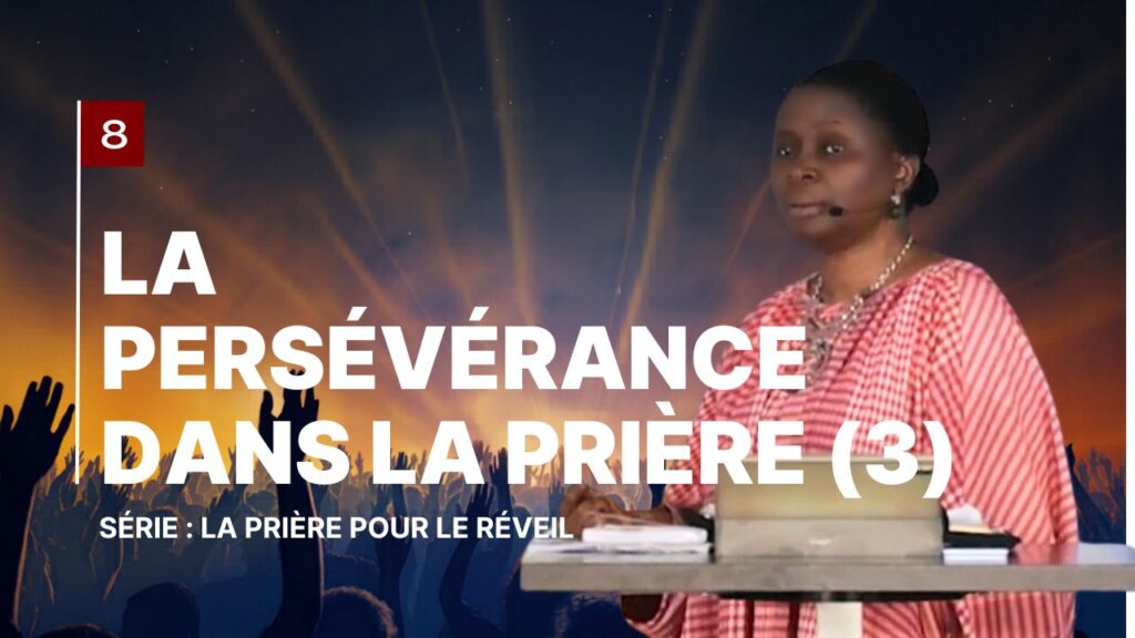 8 La persévérance dans la prière (3)